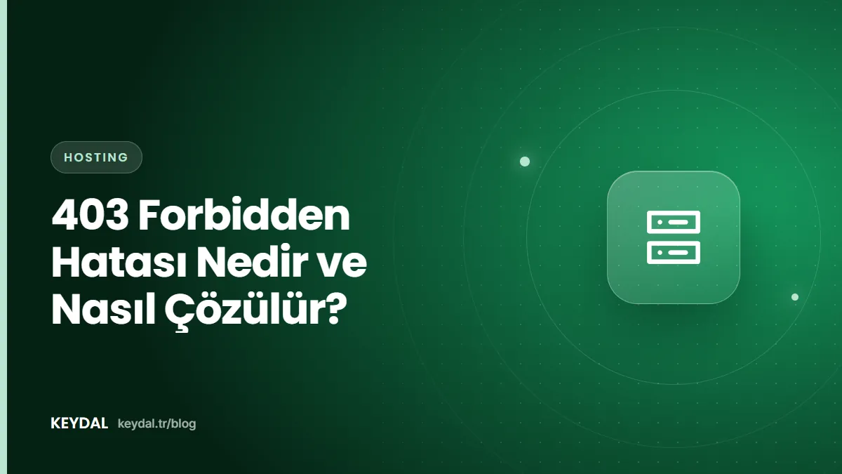 403 Forbidden Hatası Nedir ve Nasıl Çözülür?