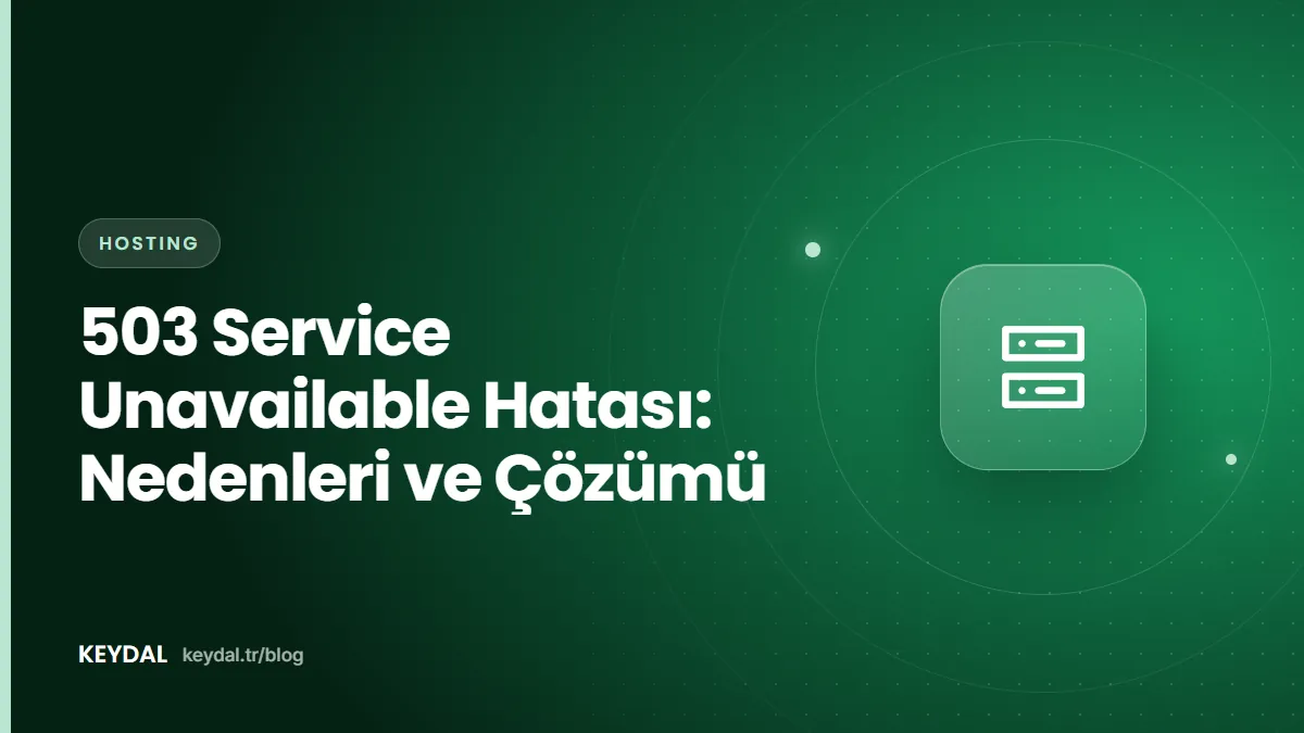 503 Service Unavailable Hatası: Nedenleri ve Çözümü