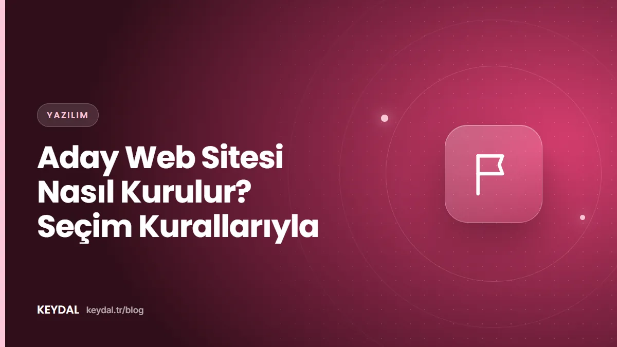 Aday Web Sitesi Nasıl Kurulur? Seçim Kurallarıyla