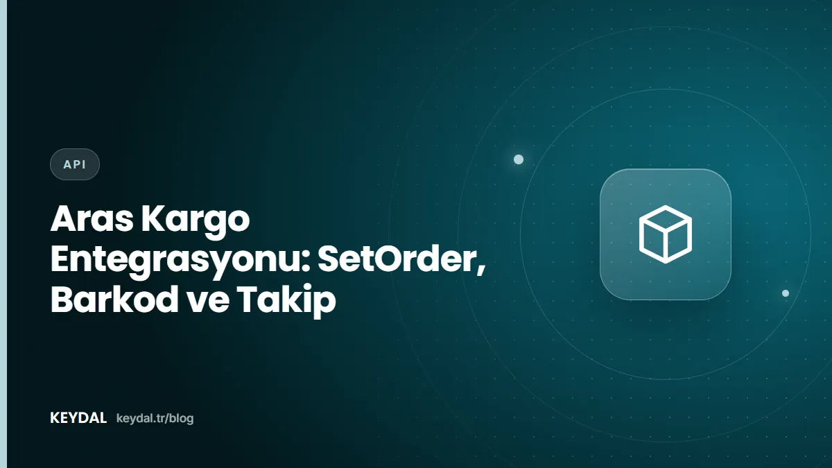 Aras Kargo Entegrasyonu: SetOrder, Barkod ve Takip