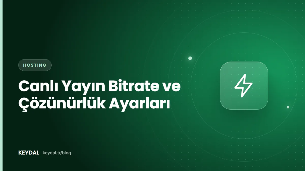Canlı Yayın Bitrate ve Çözünürlük Ayarları