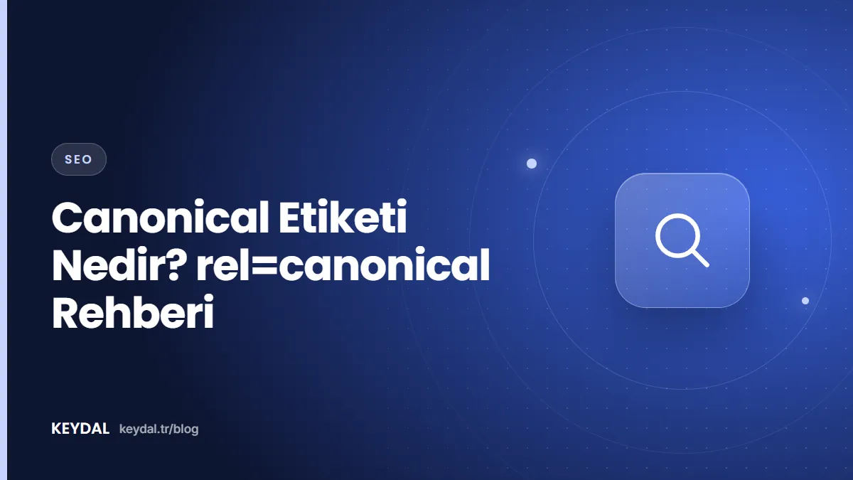 Canonical Etiketi Nedir? rel=canonical Rehberi