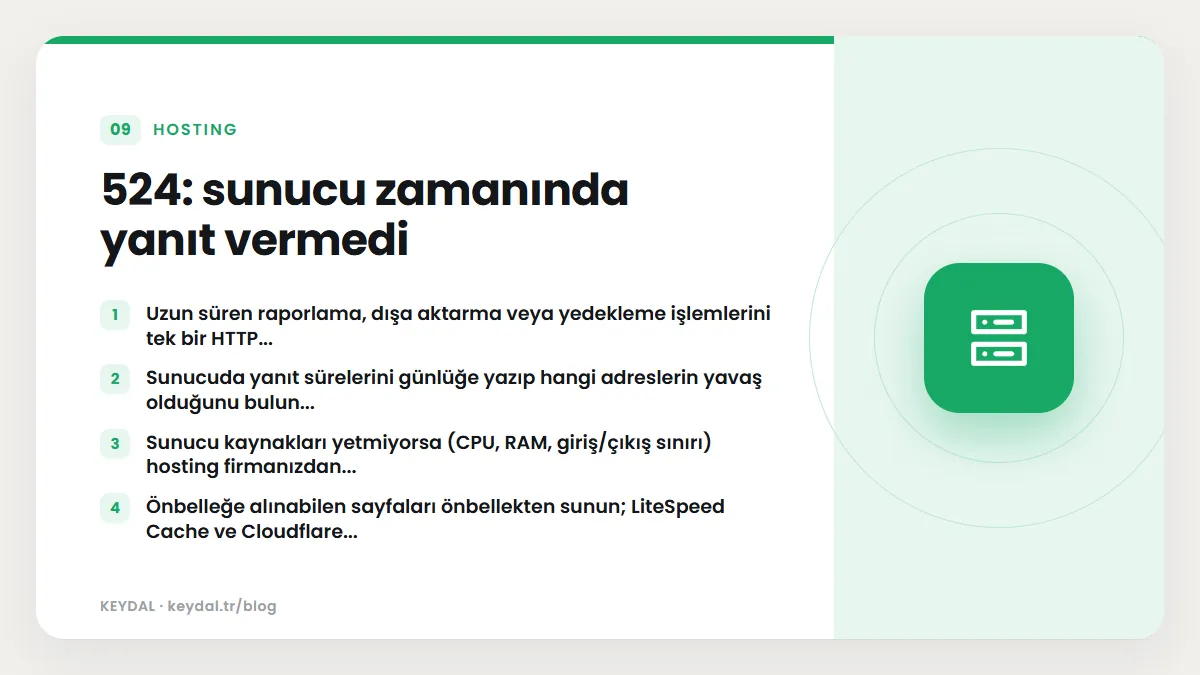 524: sunucu zamanında yanıt vermedi: Uzun süren raporlama, dışa aktarma veya yedekleme işlemlerini tek bir HTTP..., Sunucuda yanıt sürelerini günlüğe yazıp hangi adreslerin yavaş...