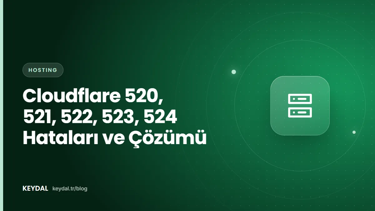 Cloudflare 520, 521, 522, 523, 524 Hataları ve Çözümü