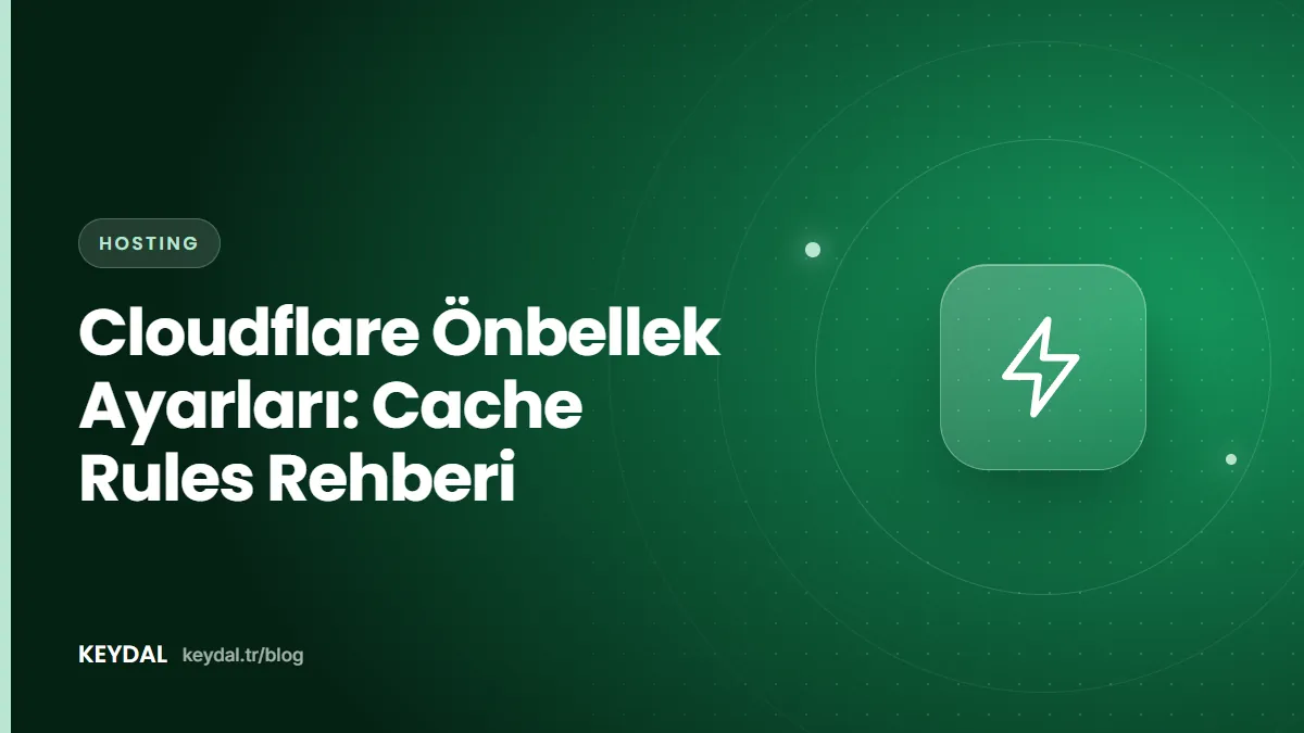 Cloudflare Önbellek Ayarları: Cache Rules Rehberi