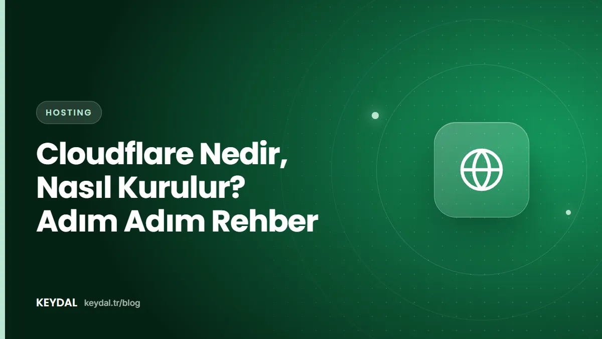 Cloudflare Nedir, Nasıl Kurulur? Adım Adım Rehber