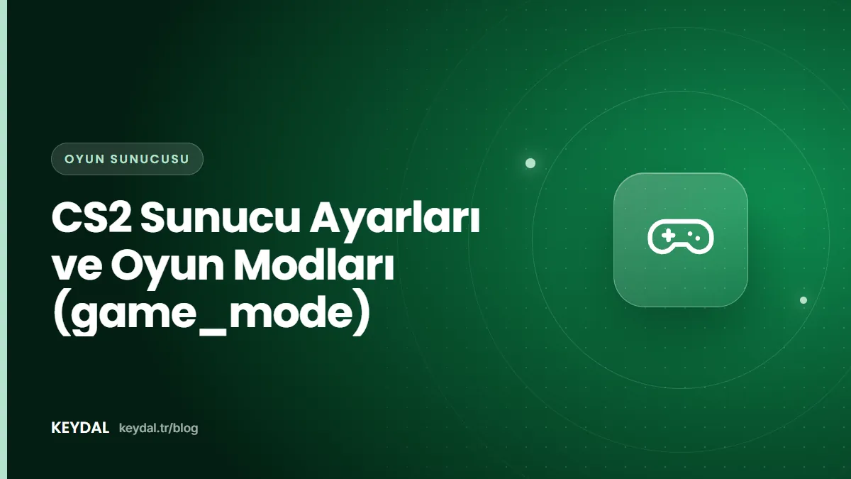 CS2 Sunucu Ayarları ve Oyun Modları (game_mode)