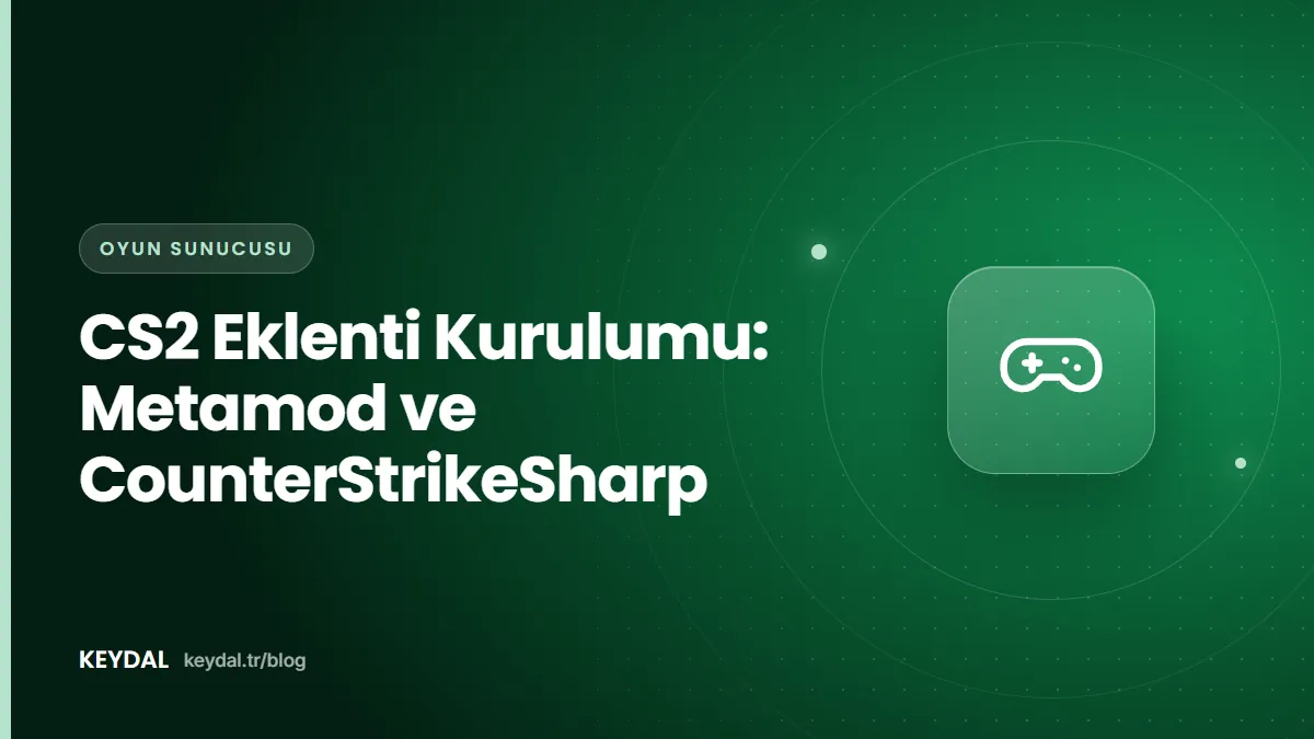 CS2 Eklenti Kurulumu: Metamod ve CounterStrikeSharp