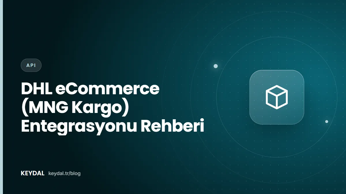 DHL eCommerce (MNG Kargo) Entegrasyonu Rehberi
