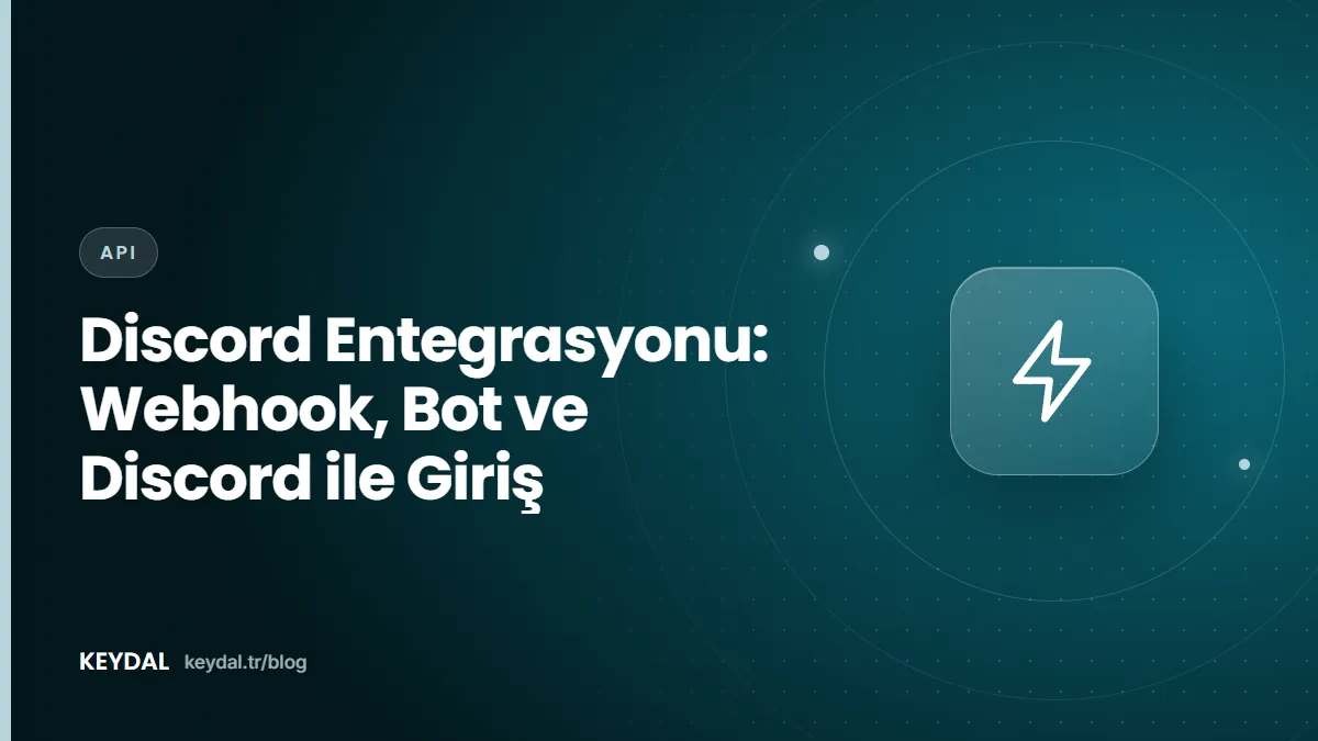 Discord Entegrasyonu: Webhook, Bot ve Discord ile Giriş