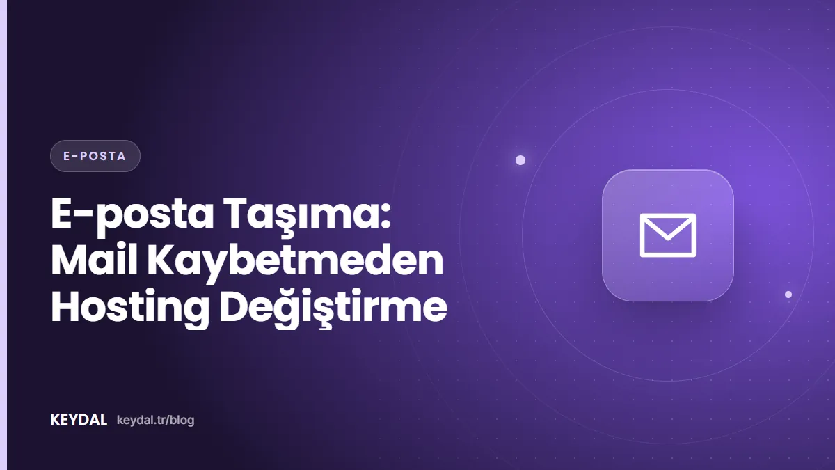 E-posta Taşıma: Mail Kaybetmeden Hosting Değiştirme