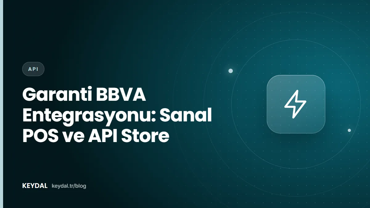 Garanti BBVA Entegrasyonu: Sanal POS ve API Store