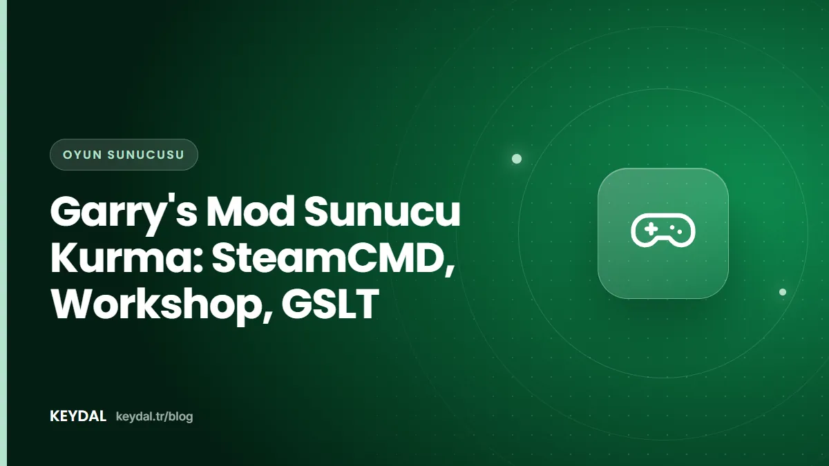 Garry's Mod Sunucu Kurma: SteamCMD, Workshop, GSLT