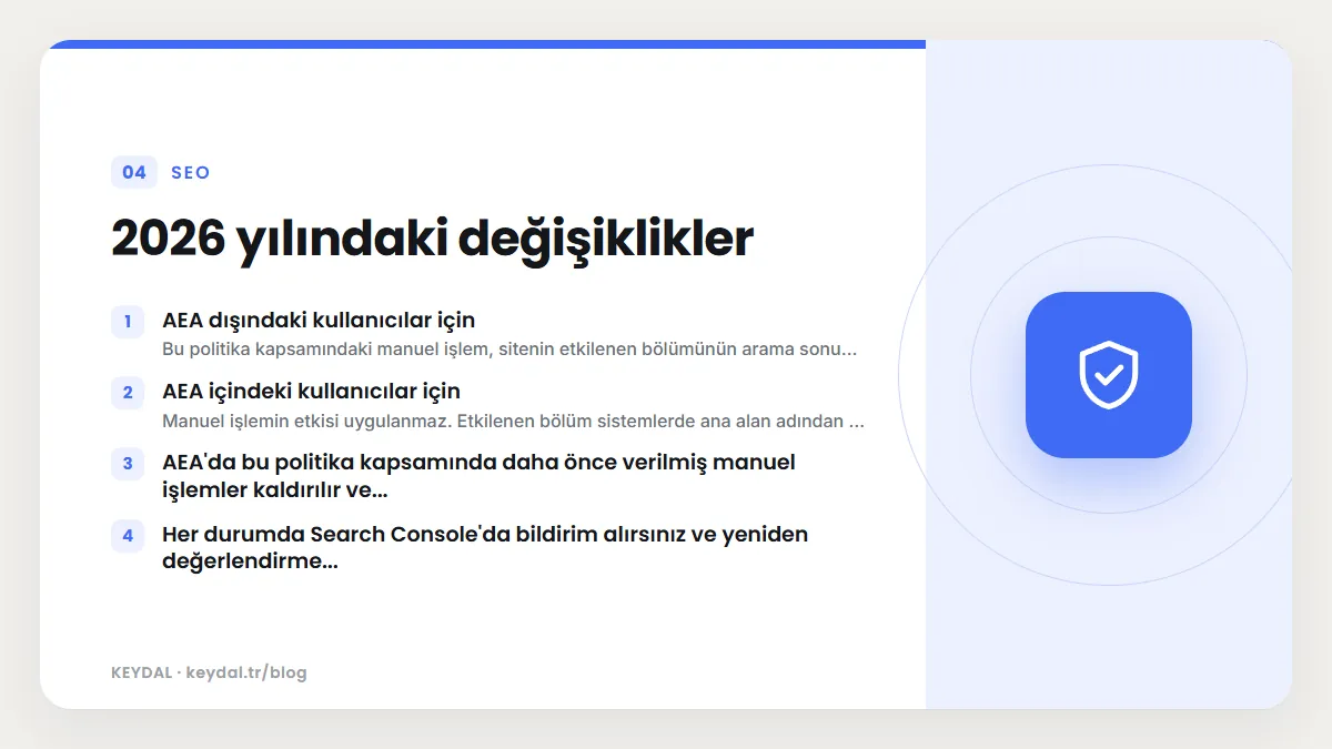 2026 yılındaki değişiklikler: AEA dışındaki kullanıcılar için, AEA içindeki kullanıcılar için, AEA'da bu politika kapsamında daha önce verilmiş manuel işlemler kaldırılır ve...