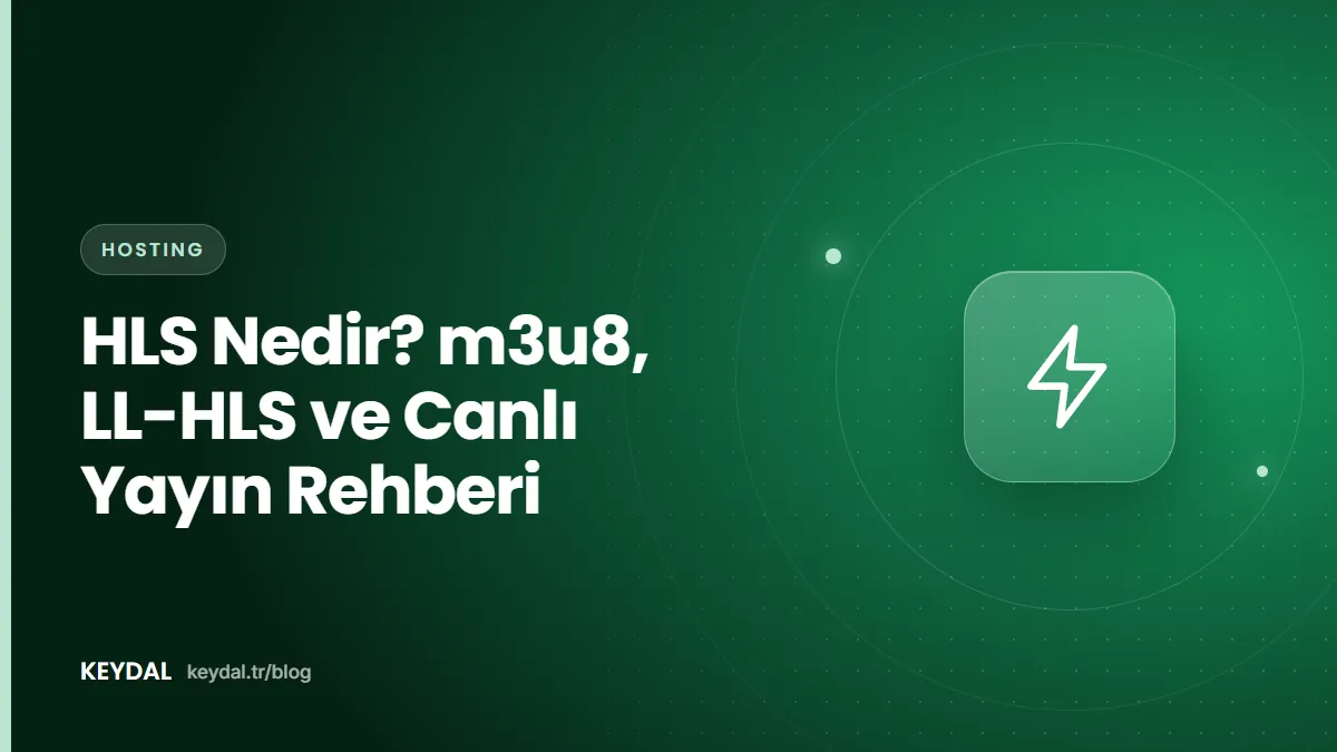 HLS Nedir? m3u8, LL-HLS ve Canlı Yayın Rehberi