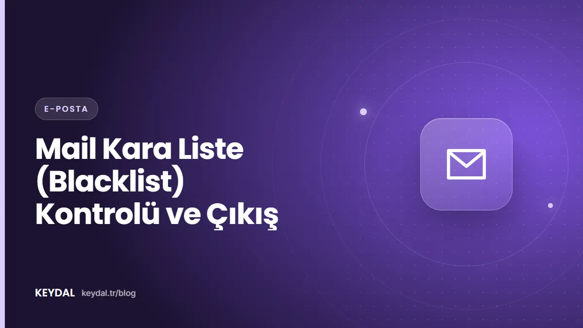 Mail Kara Liste (Blacklist) Kontrolü ve Çıkış