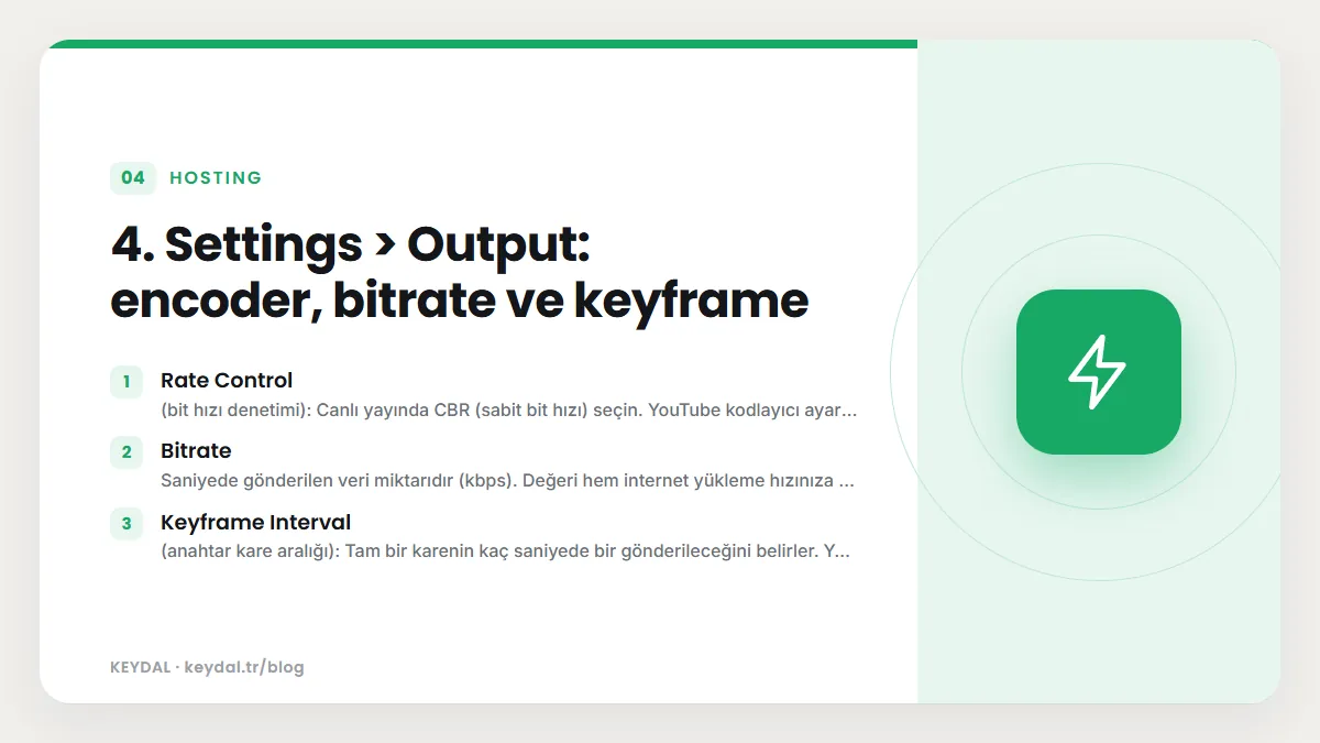 4. Settings > Output: encoder, bitrate ve keyframe: Rate Control, Bitrate, Keyframe Interval