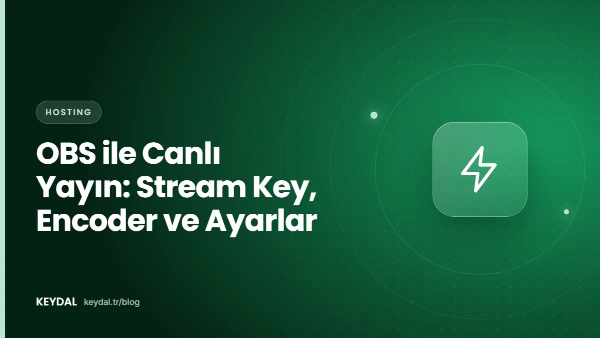 OBS ile Canlı Yayın: Stream Key, Encoder ve Ayarlar
