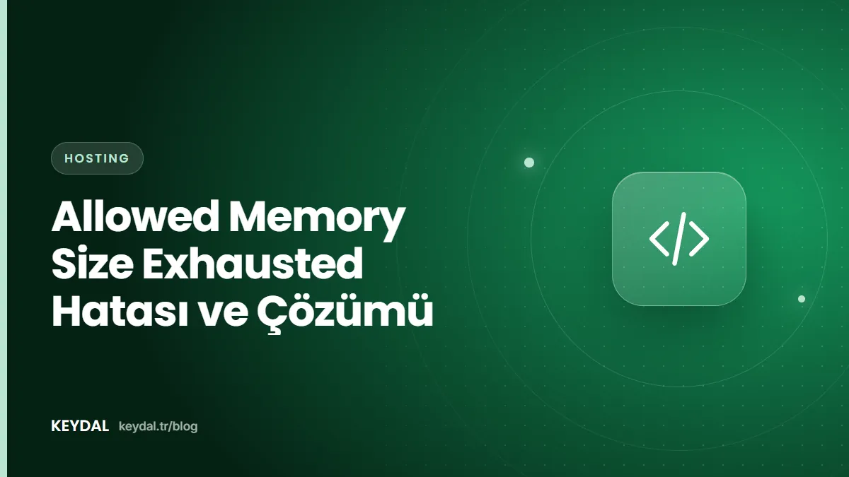 Allowed Memory Size Exhausted Hatası ve Çözümü