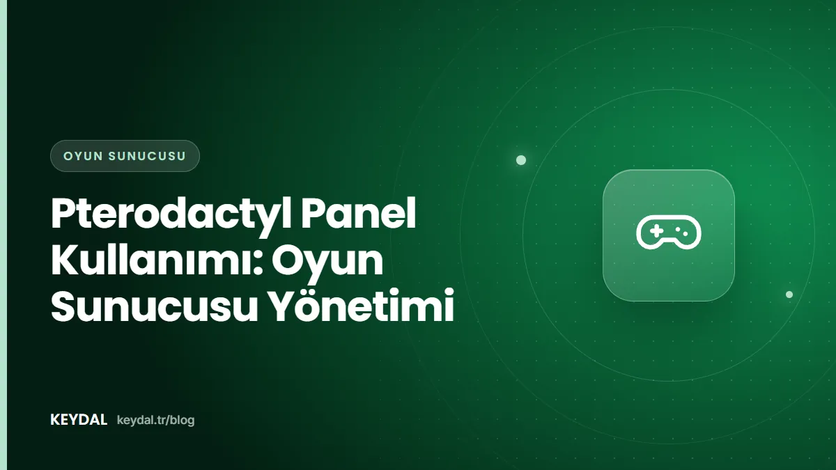 Pterodactyl Panel Kullanımı: Oyun Sunucusu Yönetimi