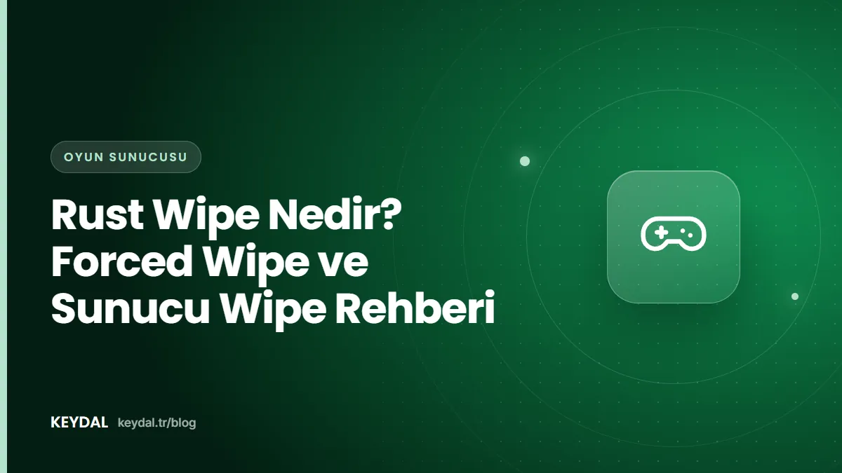 Rust Wipe Nedir? Forced Wipe ve Sunucu Wipe Rehberi
