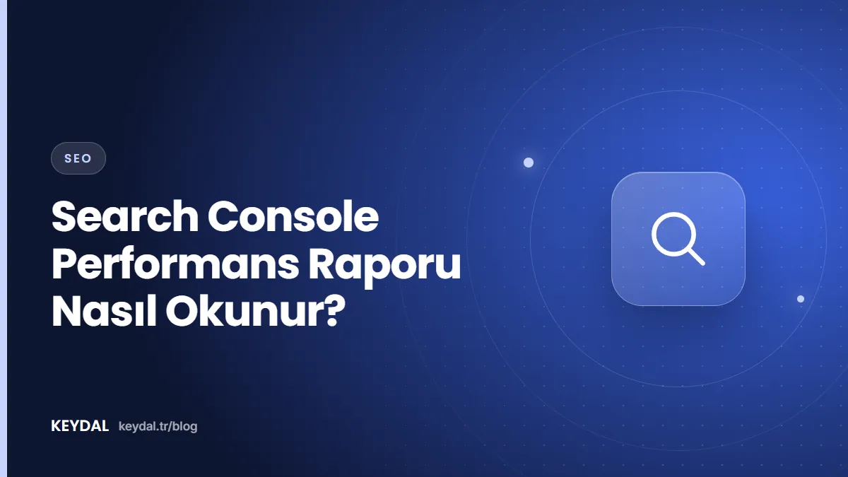 Search Console Performans Raporu Nasıl Okunur?