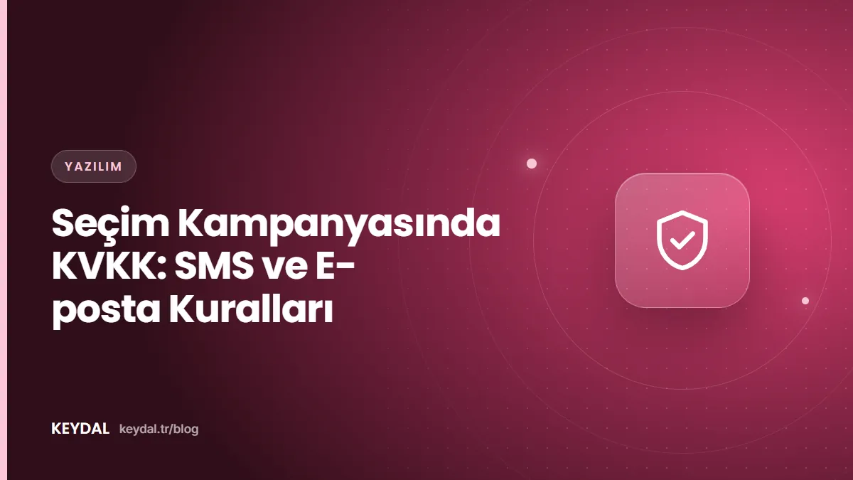 Seçim Kampanyasında KVKK: SMS ve E-posta Kuralları
