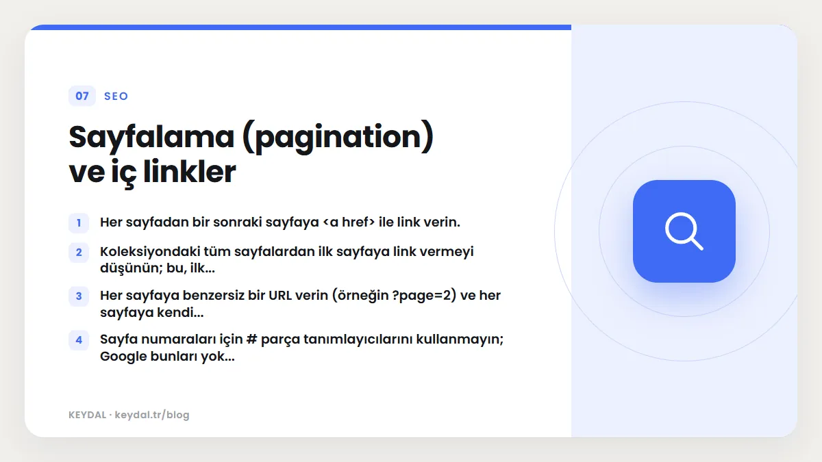 Sayfalama (pagination) ve iç linkler: Her sayfadan bir sonraki sayfaya <a href> ile link verin., Koleksiyondaki tüm sayfalardan ilk sayfaya link vermeyi düşünün; bu, ilk..., Her...