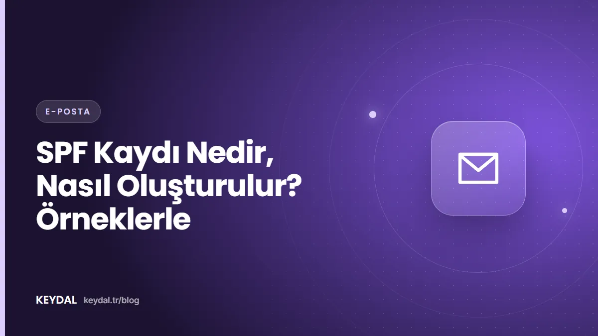 SPF Kaydı Nedir, Nasıl Oluşturulur? Örneklerle
