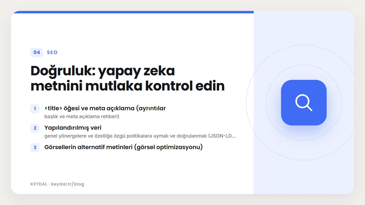 Doğruluk: yapay zeka metnini mutlaka kontrol edin: <title> öğesi ve meta açıklama (ayrıntılar, Yapılandırılmış veri, Görsellerin alternatif metinleri (görsel optimizasyonu)